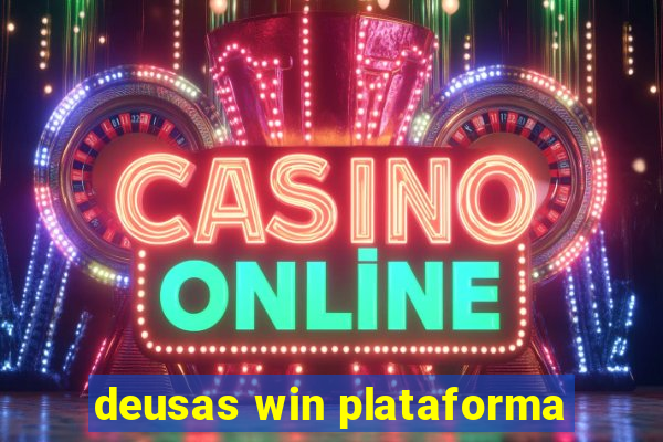 deusas win plataforma